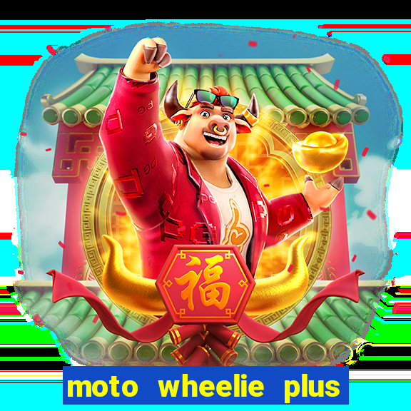 moto wheelie plus dinheiro infinito