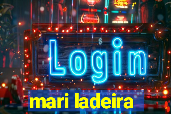 mari ladeira