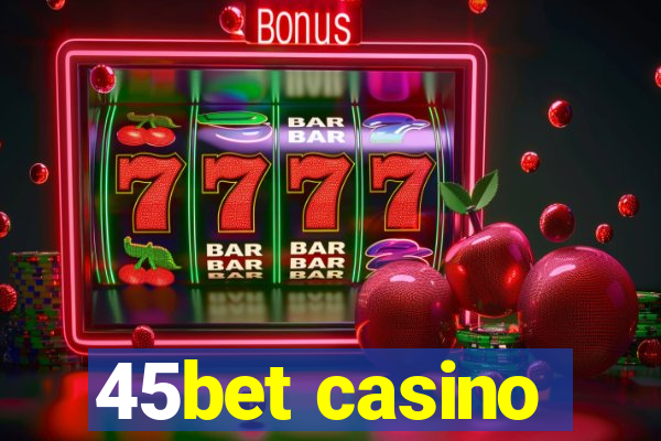 45bet casino