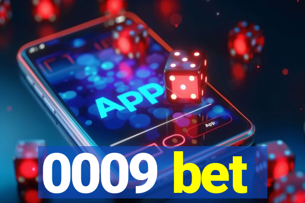 0009 bet