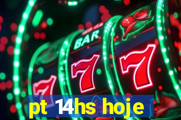 pt 14hs hoje