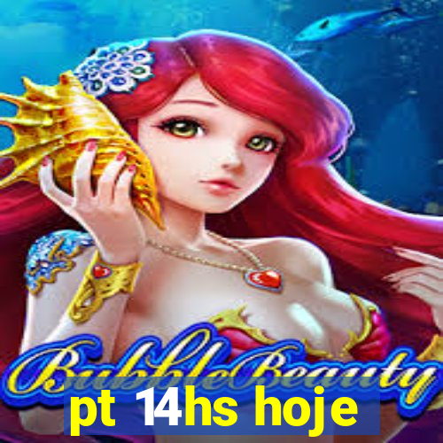 pt 14hs hoje
