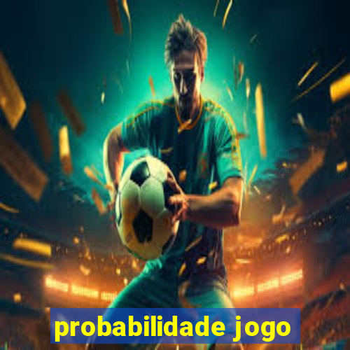 probabilidade jogo