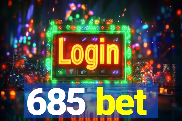 685 bet