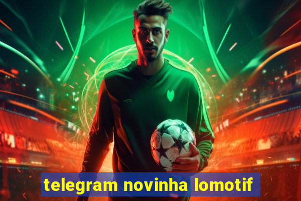 telegram novinha lomotif