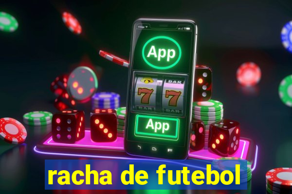 racha de futebol