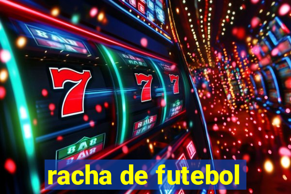 racha de futebol