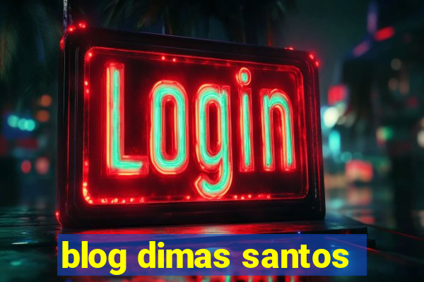 blog dimas santos