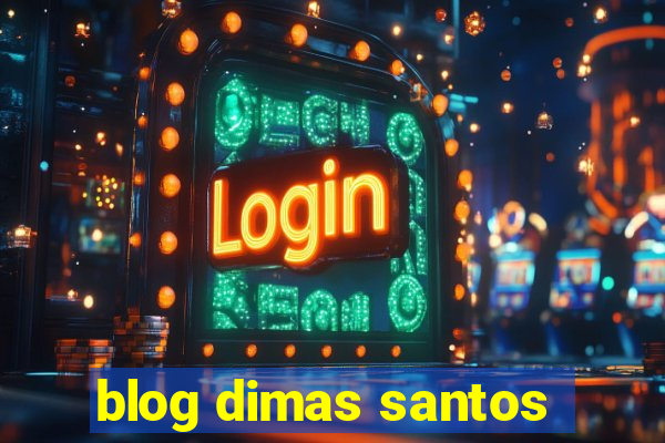 blog dimas santos