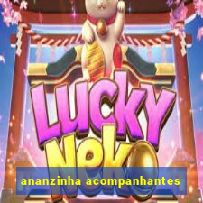 ananzinha acompanhantes