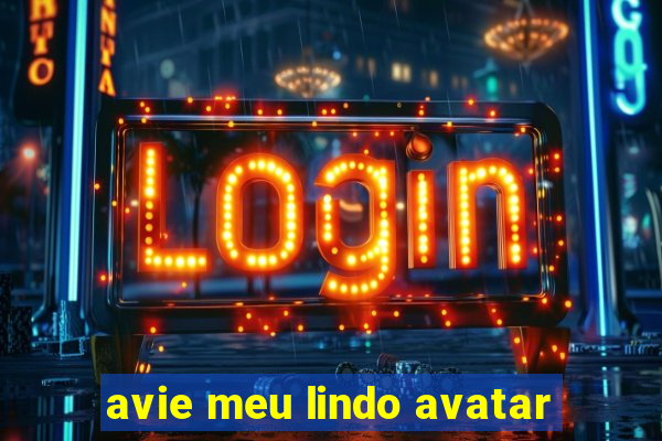 avie meu lindo avatar