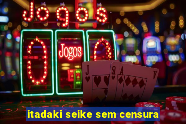 itadaki seike sem censura