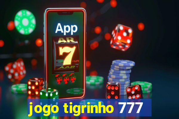 jogo tigrinho 777