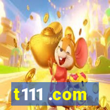t111 .com
