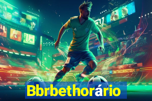 Bbrbethorário