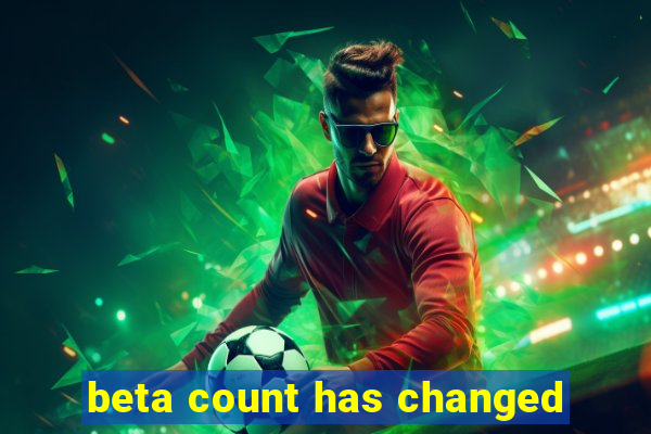 beta count has changed