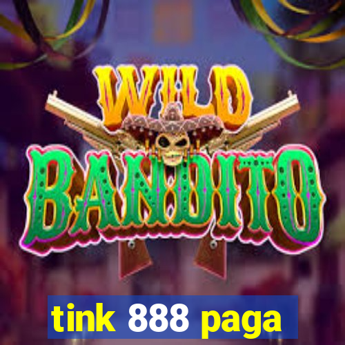 tink 888 paga