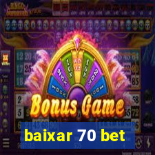 baixar 70 bet