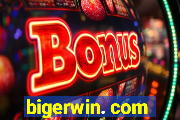 bigerwin. com