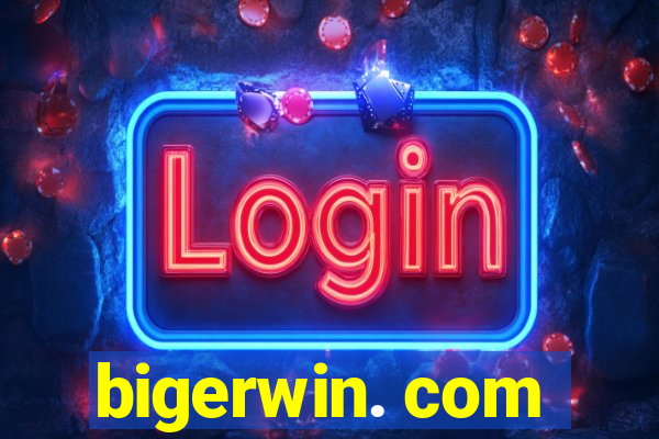 bigerwin. com