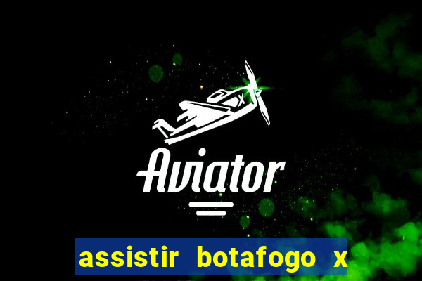 assistir botafogo x gremio futemax