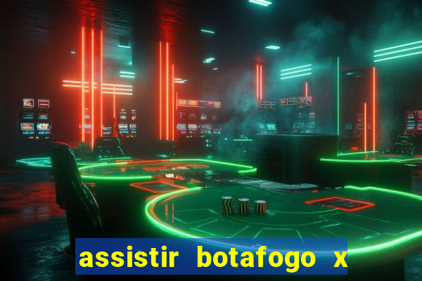 assistir botafogo x gremio futemax