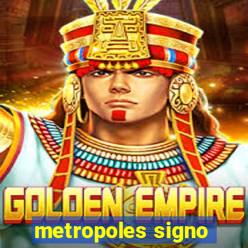 metropoles signo