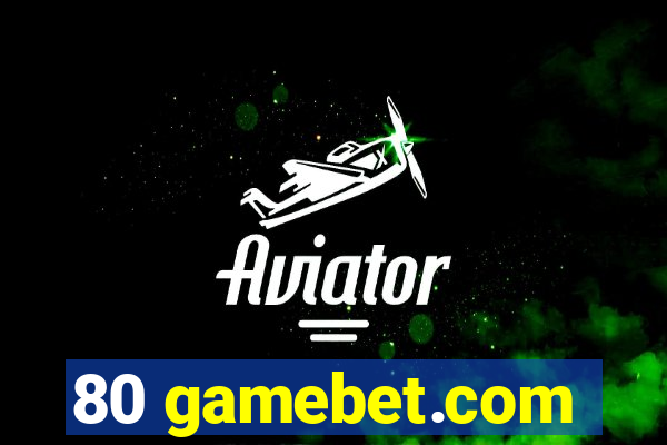 80 gamebet.com