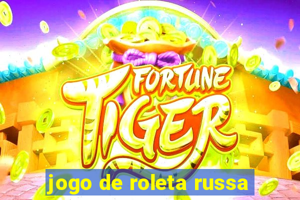 jogo de roleta russa