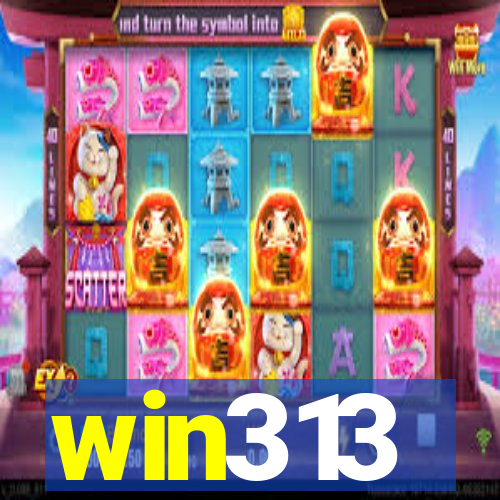 win313