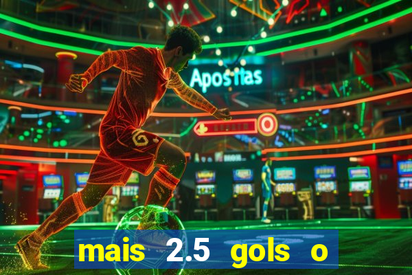 mais 2.5 gols o que significa