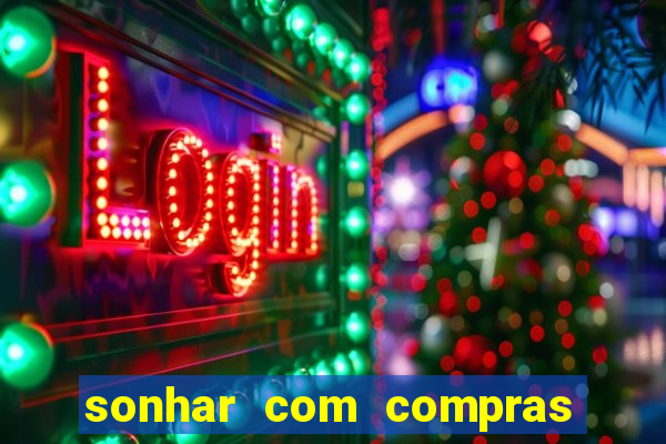 sonhar com compras no mercado