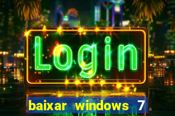 baixar windows 7 ultimate 64 bits com todos os drivers
