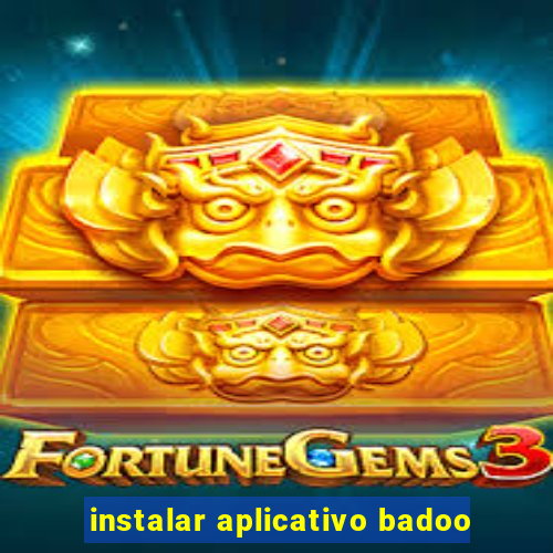 instalar aplicativo badoo