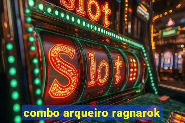 combo arqueiro ragnarok