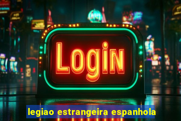 legiao estrangeira espanhola
