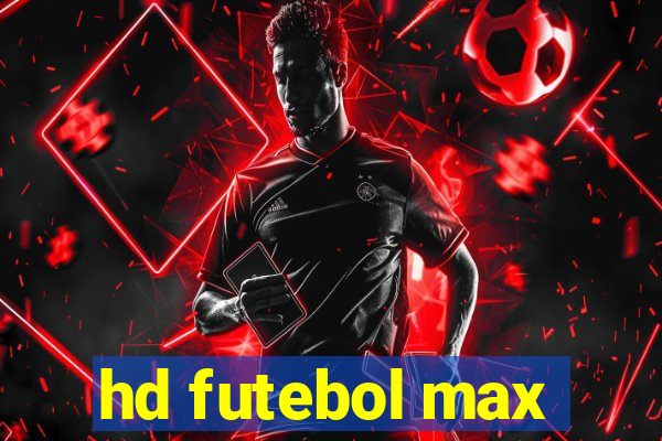 hd futebol max