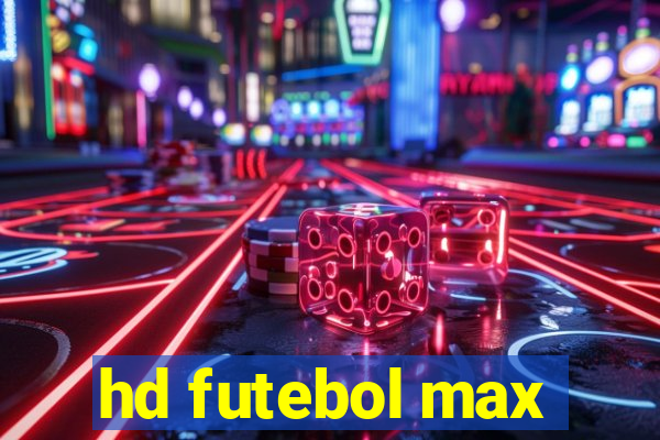 hd futebol max