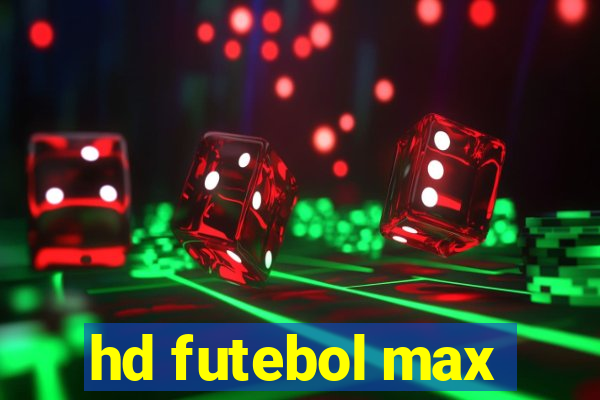 hd futebol max