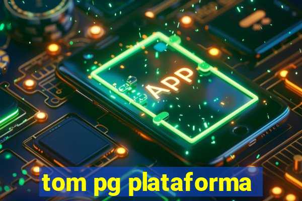 tom pg plataforma