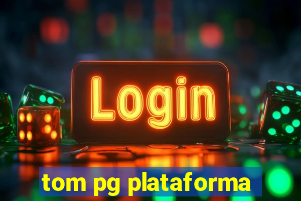 tom pg plataforma