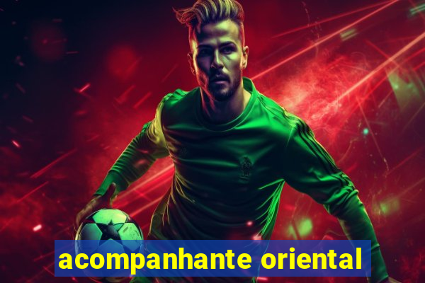 acompanhante oriental