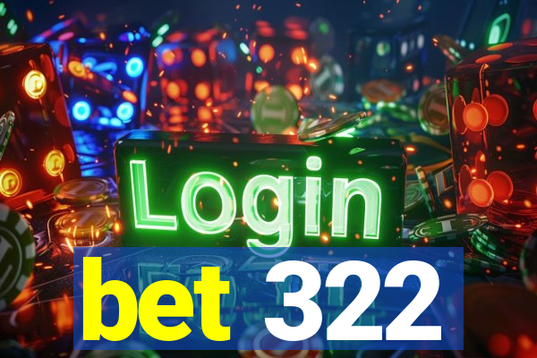 bet 322