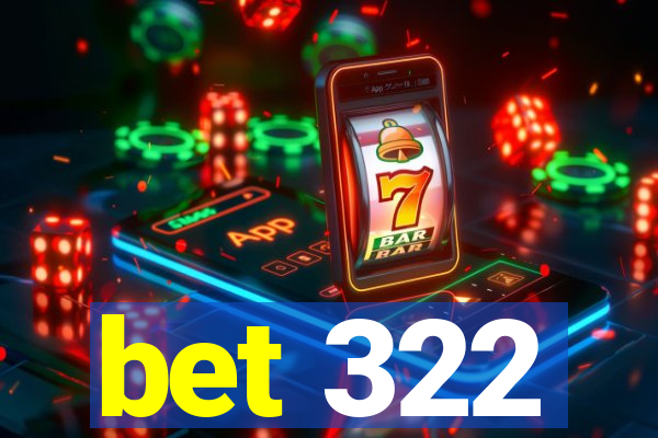 bet 322