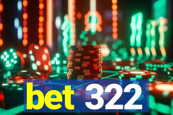 bet 322