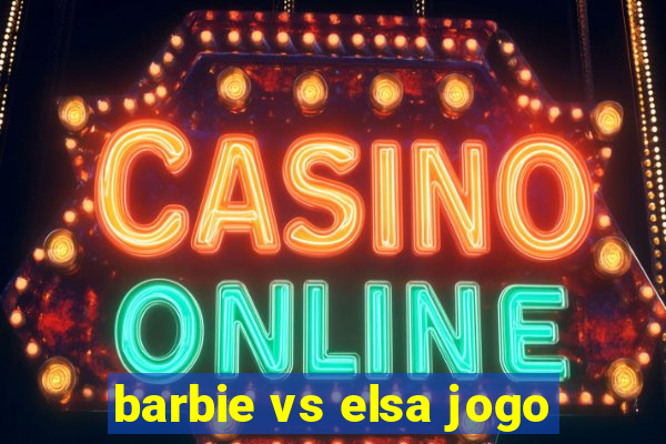 barbie vs elsa jogo