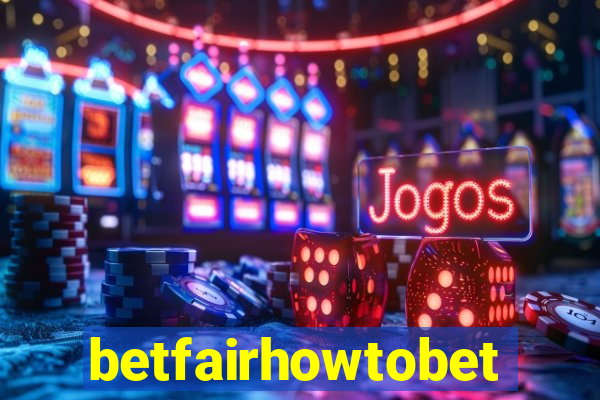 betfairhowtobet