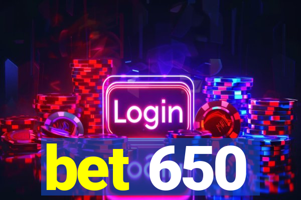 bet 650