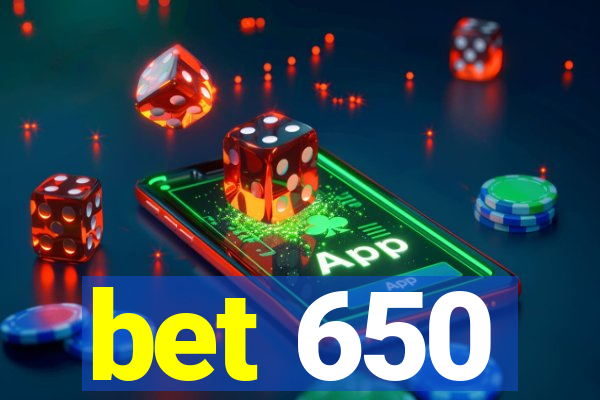 bet 650