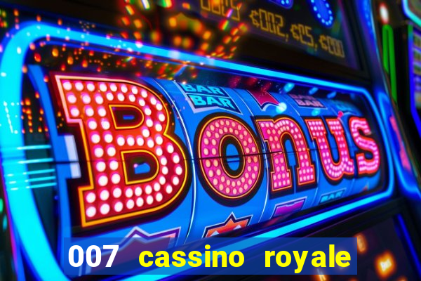 007 cassino royale filme completo dublado youtube